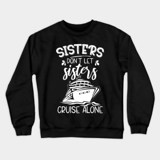 Sisters Cruise Funny Gifts Family Vacation Crewneck Sweatshirt